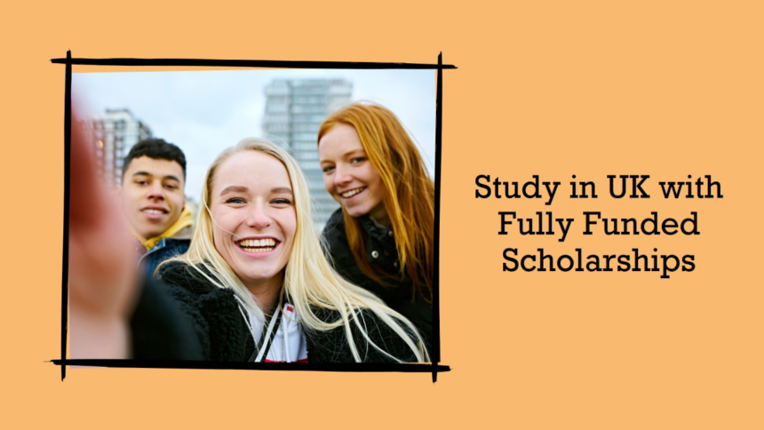 Scholarships in UK 2025/26 Fully Funded: Your Guide to Securing Financial Aid for Higher Education